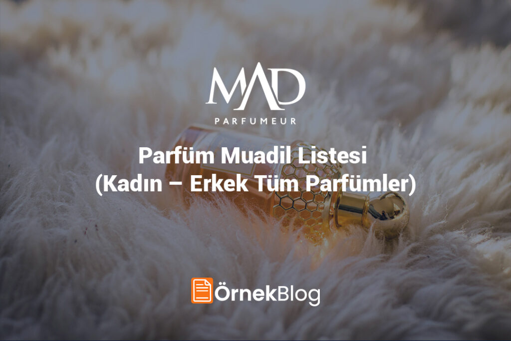 Mad Parfüm Muadil Listesi (Kadın – Erkek Tüm Parfümler) 2025