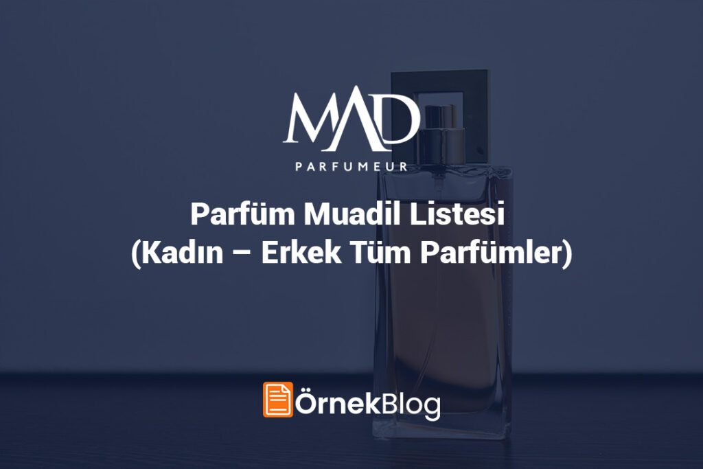 Mad Parfüm Muadil Listesi (Kadın – Erkek Tüm Parfümler) 2025