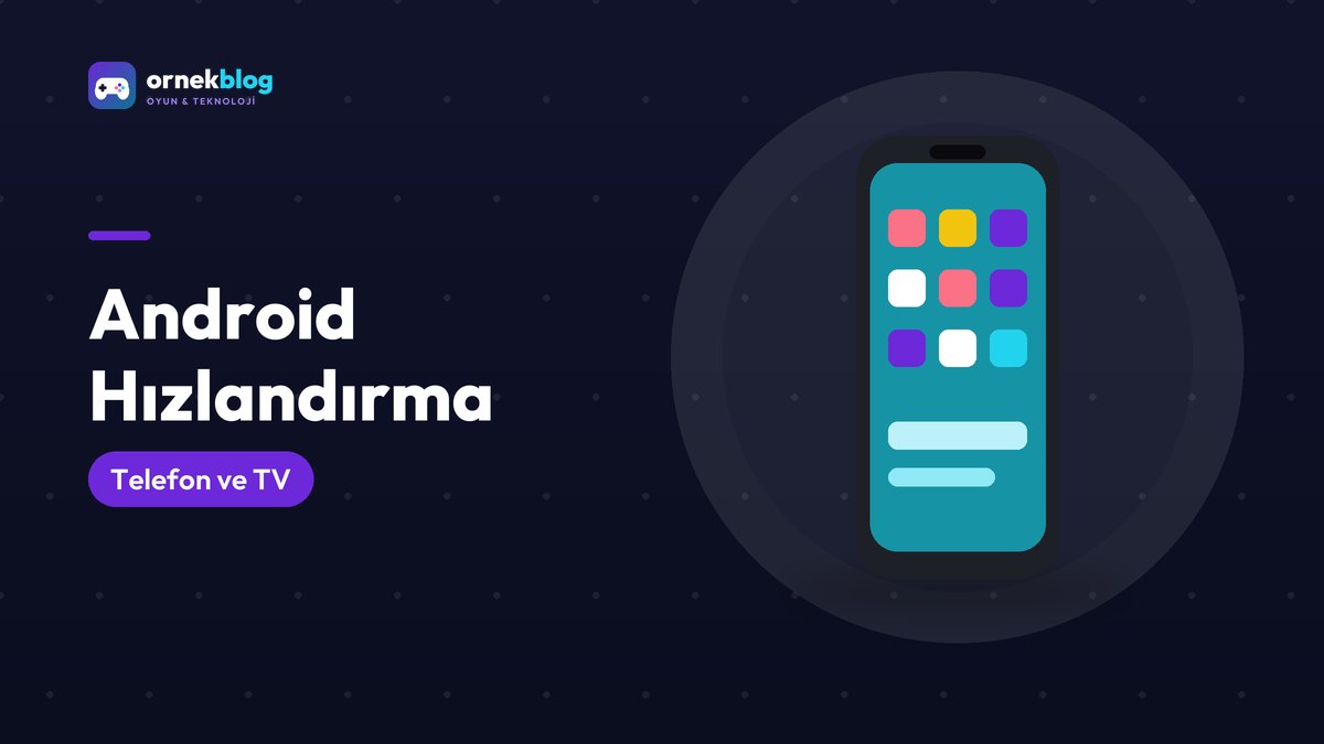 Android Telefon Hızlandırma: Yavaşlığa Karşı Etkili ve Güvenli Yollar