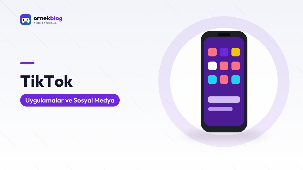 TikTok İzleme Geçmişi Nasıl Görülür ve Silinir? Güncel Rehber